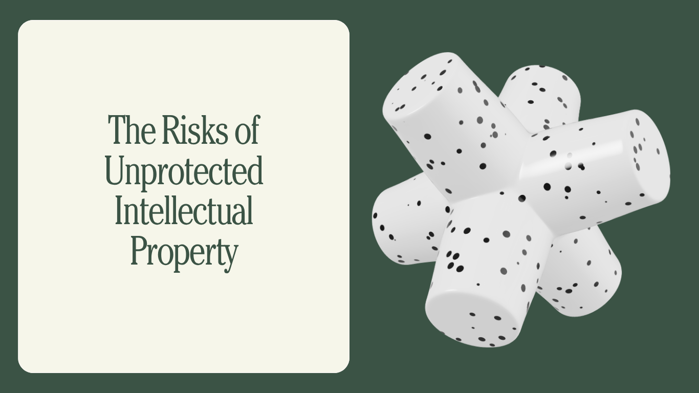 The Risks of Unprotected Intellectual Property